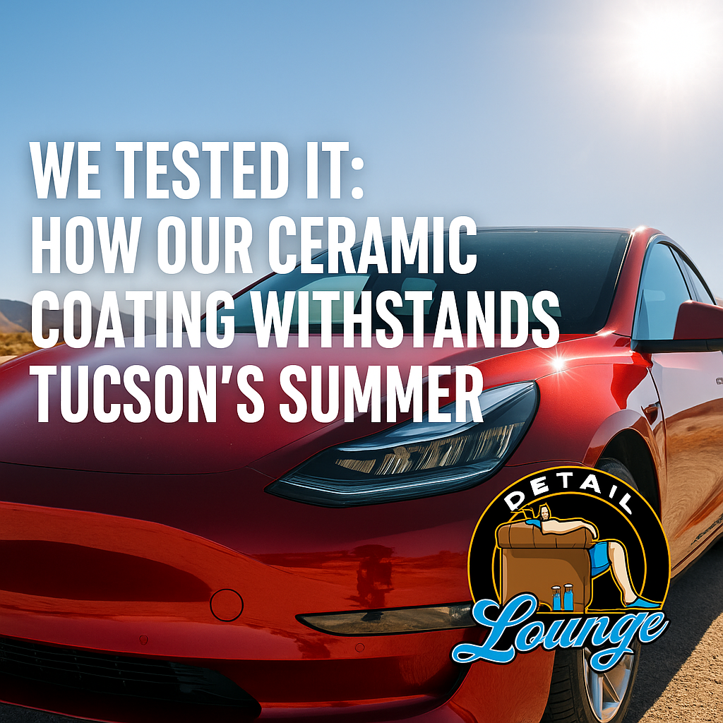 We Tested It How Our Ceramic Coating Withstands Tucson’s Summer
